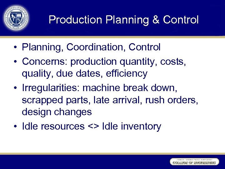 Production Planning & Control • Planning, Coordination, Control • Concerns: production quantity, costs, quality,