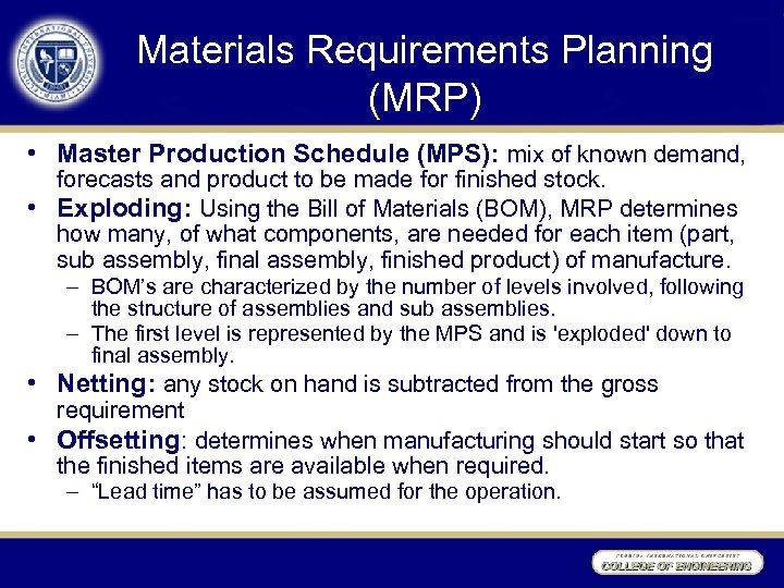 Materials Requirements Planning (MRP) • Master Production Schedule (MPS): mix of known demand, forecasts