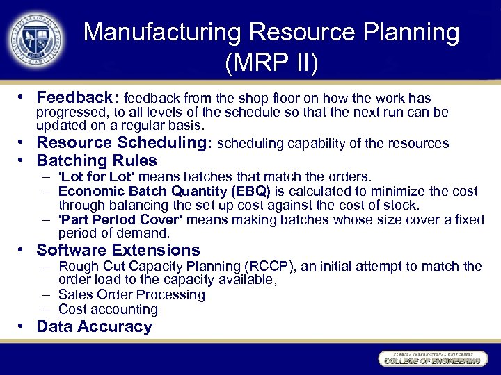 Manufacturing Resource Planning (MRP II) • Feedback: feedback from the shop floor on how