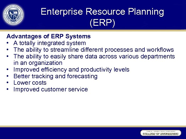 Enterprise Resource Planning (ERP) Advantages of ERP Systems • A totally integrated system •