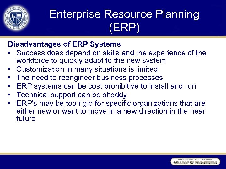 Enterprise Resource Planning (ERP) Disadvantages of ERP Systems • Success does depend on skills