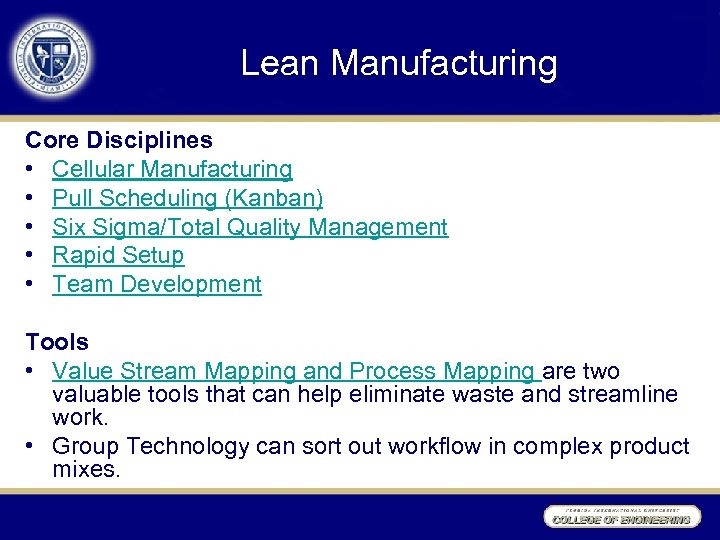 Lean Manufacturing Core Disciplines • Cellular Manufacturing • Pull Scheduling (Kanban) • Six Sigma/Total