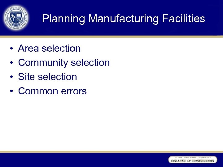 Planning Manufacturing Facilities • • Area selection Community selection Site selection Common errors 