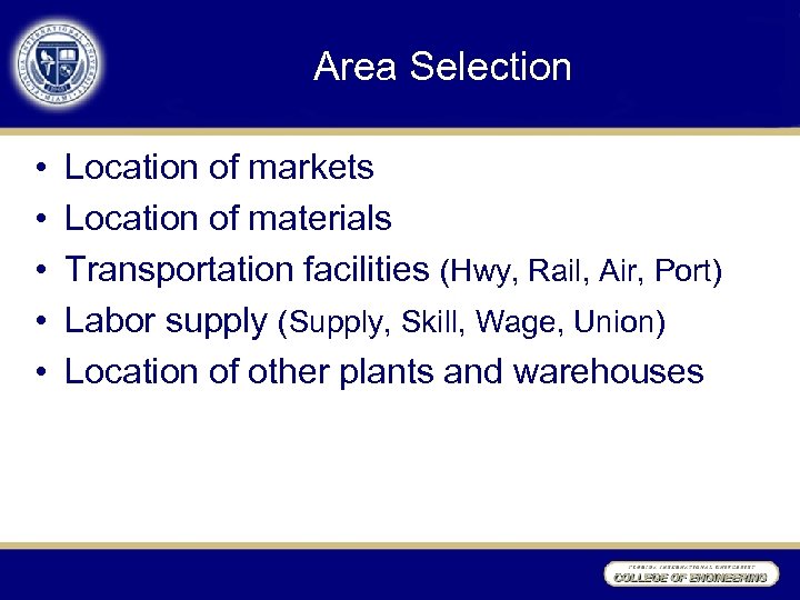 Area Selection • • • Location of markets Location of materials Transportation facilities (Hwy,