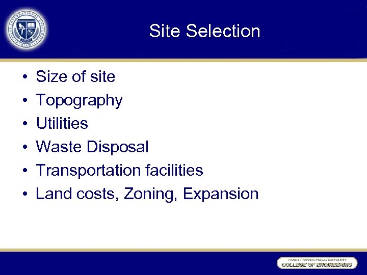 Site Selection • • • Size of site Topography Utilities Waste Disposal Transportation facilities