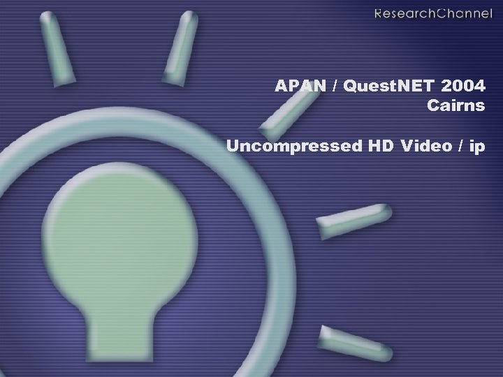 APAN / Quest. NET 2004 Cairns Uncompressed HD Video / ip 
