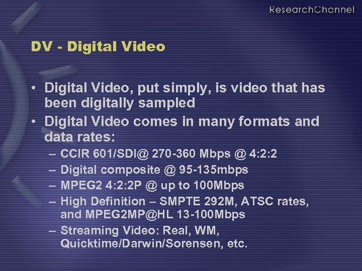 DV - Digital Video • Digital Video, put simply, is video that has been