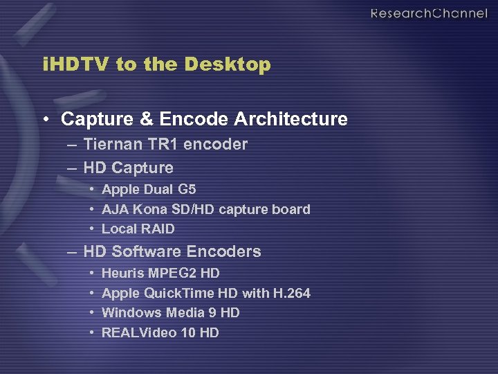 i. HDTV to the Desktop • Capture & Encode Architecture – Tiernan TR 1