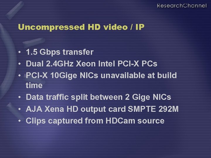 Uncompressed HD video / IP • 1. 5 Gbps transfer • Dual 2. 4