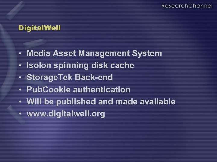 Digital. Well • • • Media Asset Management System Isolon spinning disk cache Storage.