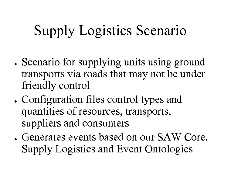 Supply Logistics Scenario ● ● ● Scenario for supplying units using ground transports via