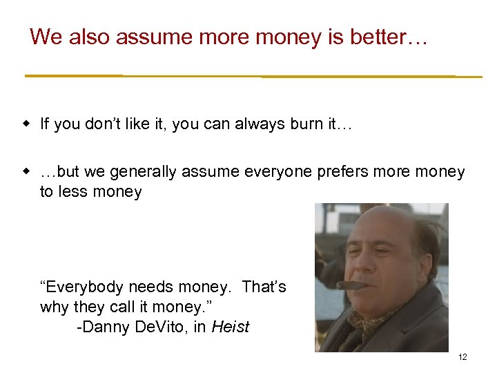 We also assume more money is better… w If you don’t like it, you