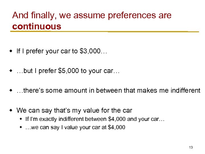 And finally, we assume preferences are continuous w If I prefer your car to