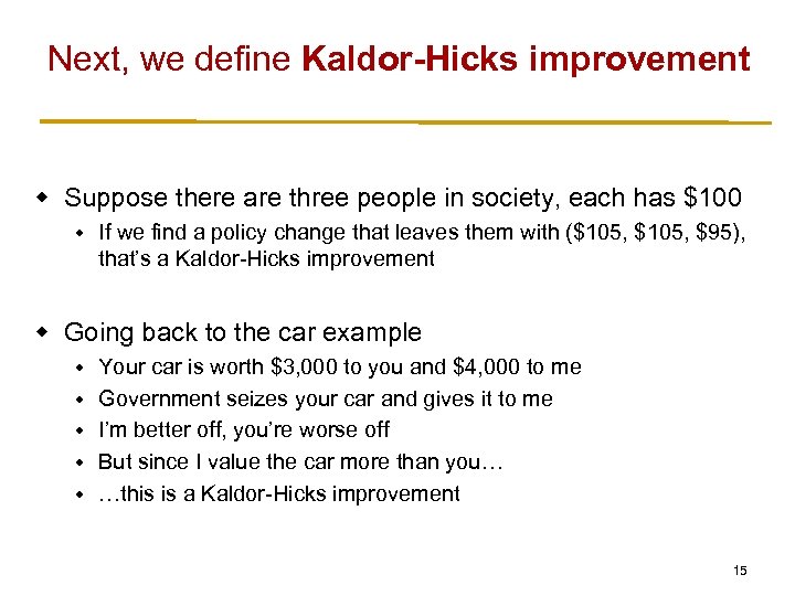Next, we define Kaldor-Hicks improvement w Suppose there are three people in society, each