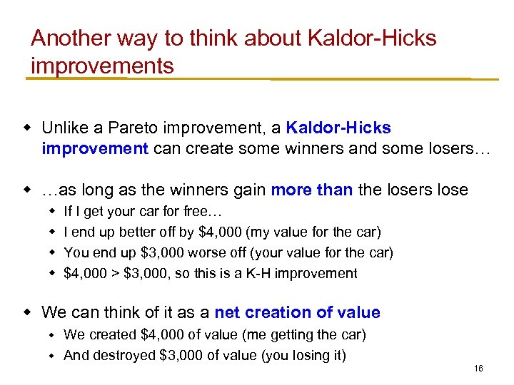 Another way to think about Kaldor-Hicks improvements w Unlike a Pareto improvement, a Kaldor-Hicks