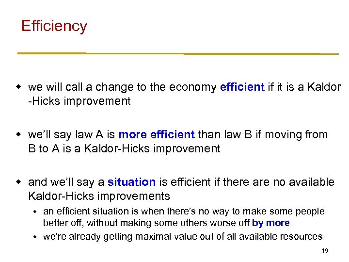 Efficiency w we will call a change to the economy efficient if it is