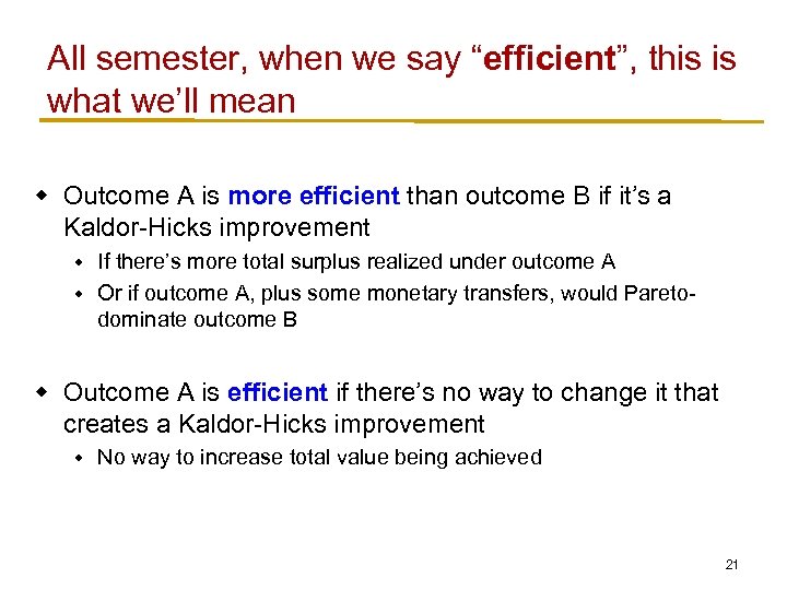 All semester, when we say “efficient”, this is what we’ll mean w Outcome A