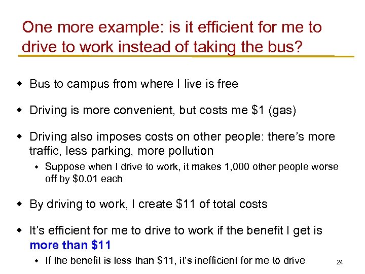 One more example: is it efficient for me to drive to work instead of