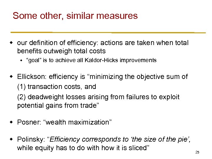 Some other, similar measures w our definition of efficiency: actions are taken when total