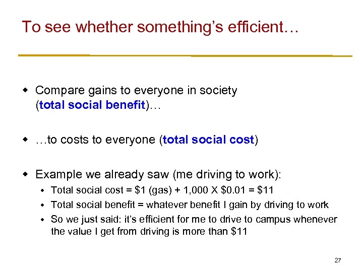 To see whether something’s efficient… w Compare gains to everyone in society (total social