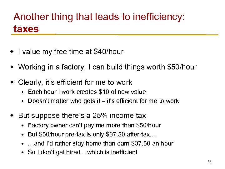 Another thing that leads to inefficiency: taxes w I value my free time at