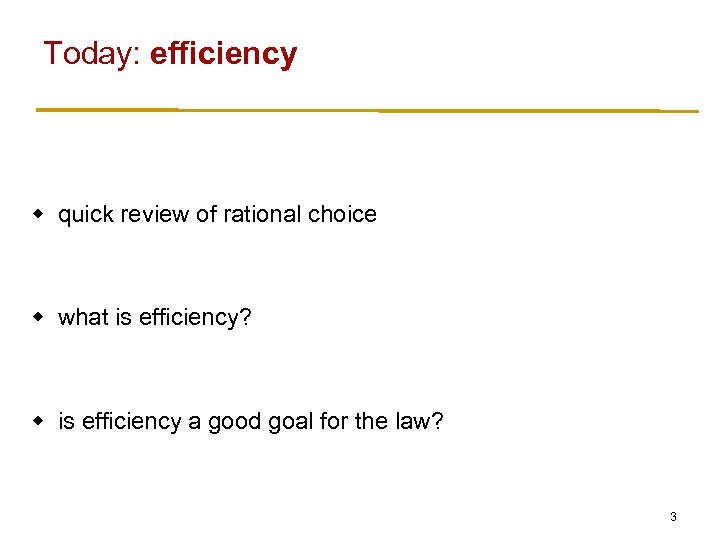 Today: efficiency w quick review of rational choice w what is efficiency? w is