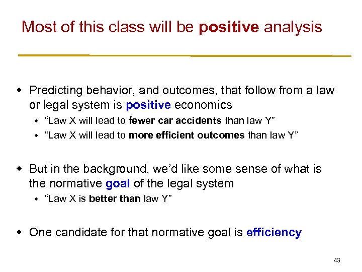 Most of this class will be positive analysis w Predicting behavior, and outcomes, that