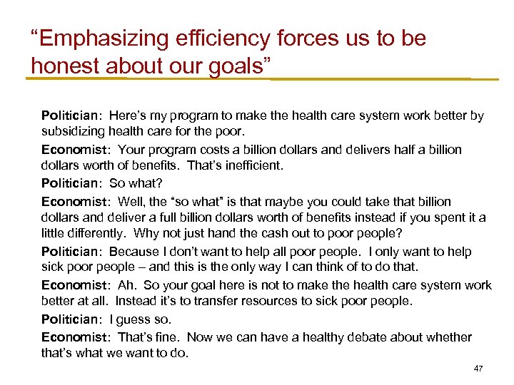 “Emphasizing efficiency forces us to be honest about our goals” Politician: Here’s my program