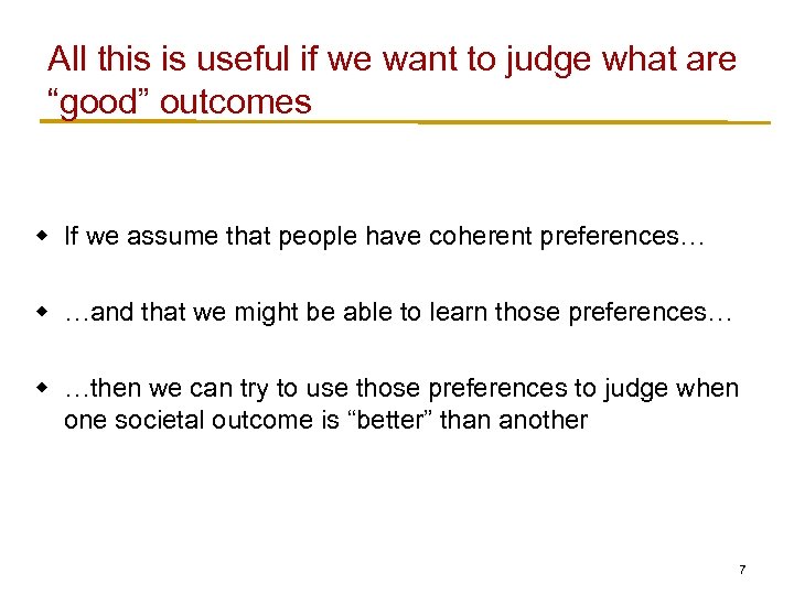All this is useful if we want to judge what are “good” outcomes w