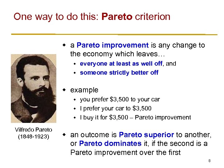 One way to do this: Pareto criterion w a Pareto improvement is any change