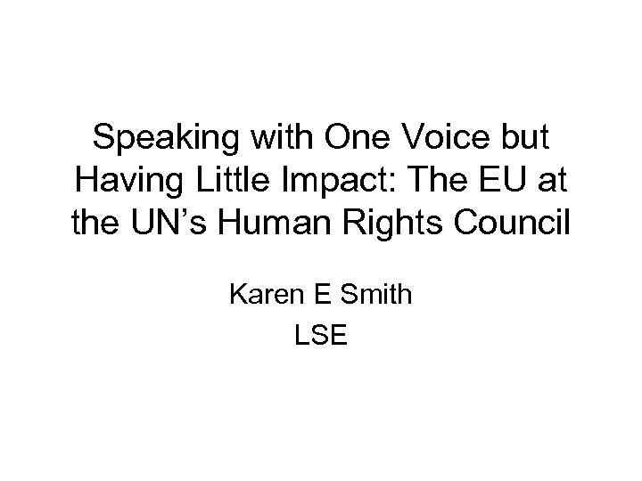 Speaking with One Voice but Having Little Impact: The EU at the UN’s Human