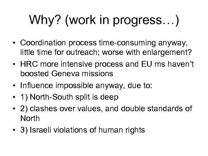 Why? (work in progress…) • Coordination process time-consuming anyway, little time for outreach; worse