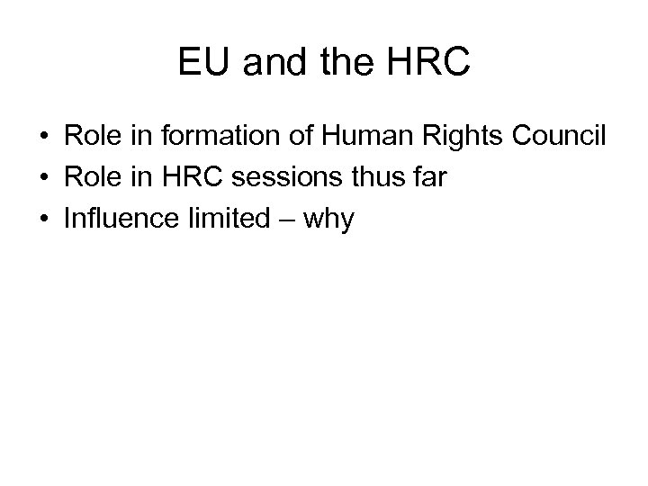 EU and the HRC • Role in formation of Human Rights Council • Role