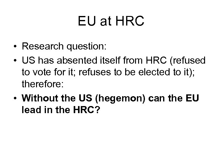 EU at HRC • Research question: • US has absented itself from HRC (refused