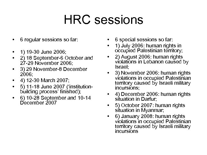 HRC sessions • 6 regular sessions so far: • • 1) 19 -30 June