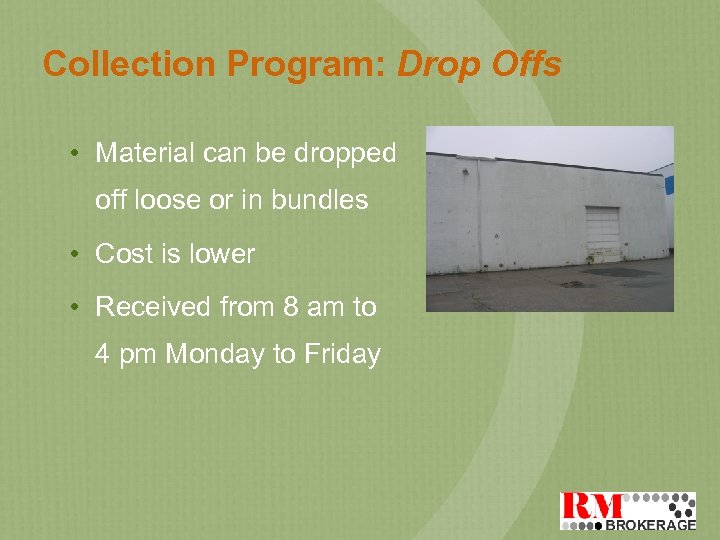 Collection Program: Drop Offs • Material can be dropped off loose or in bundles