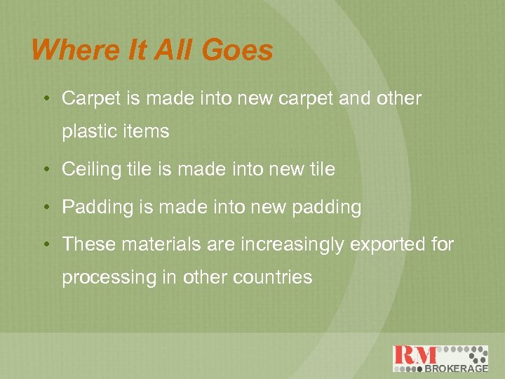 Where It All Goes • Carpet is made into new carpet and other plastic