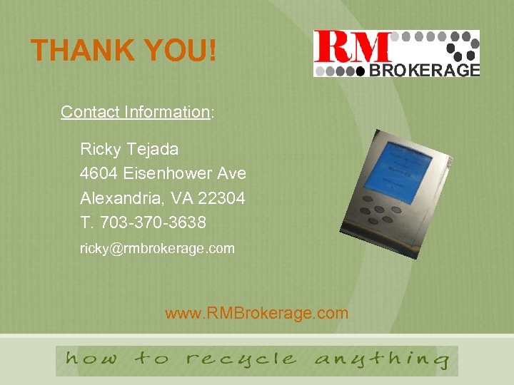 THANK YOU! Contact Information: Ricky Tejada 4604 Eisenhower Ave Alexandria, VA 22304 T. 703