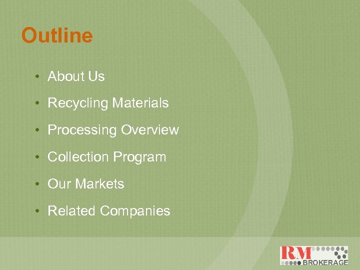 Outline • About Us • Recycling Materials • Processing Overview • Collection Program •