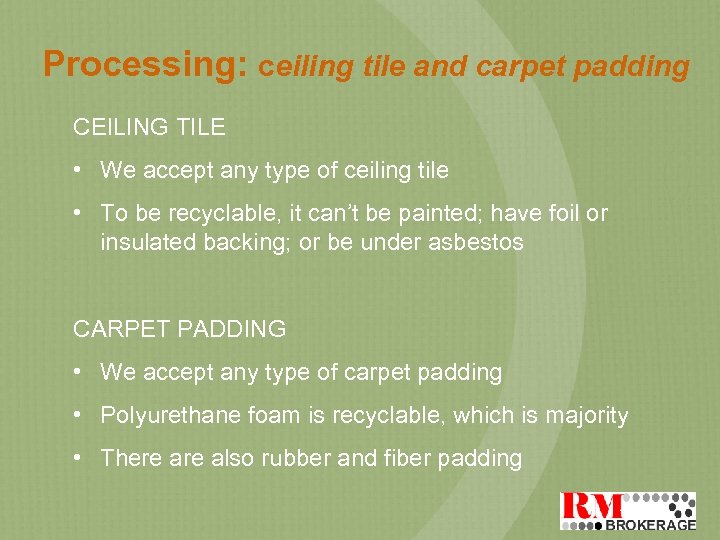 Processing: ceiling tile and carpet padding CEILING TILE • We accept any type of