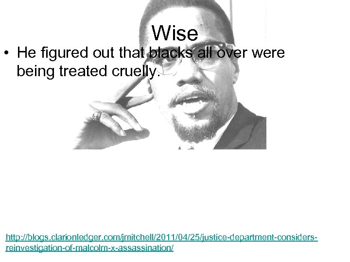 Wise • He figured out that blacks all over were being treated cruelly. http: