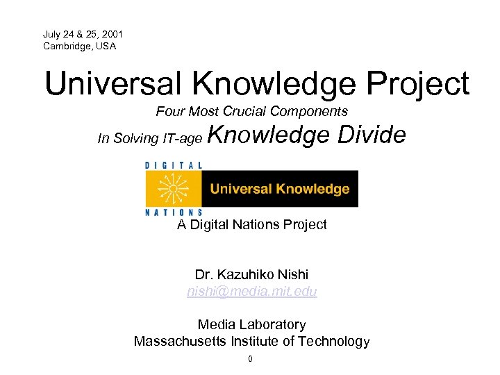 July 24 & 25, 2001 Cambridge, USA Universal Knowledge Project Four Most Crucial Components