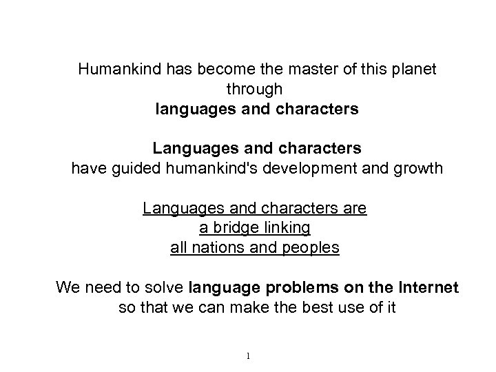 Humankind has become the master of this planet through languages and characters Languages and