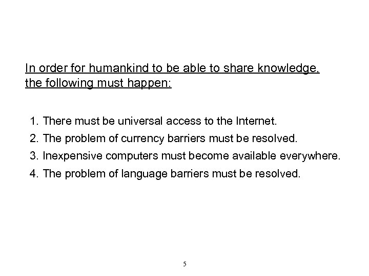 In order for humankind to be able to share knowledge, the following must happen: