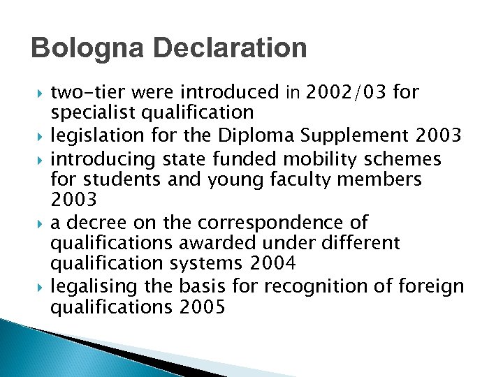 Bologna Declaration two-tier were introduced in 2002/03 for specialist qualification legislation for the Diploma