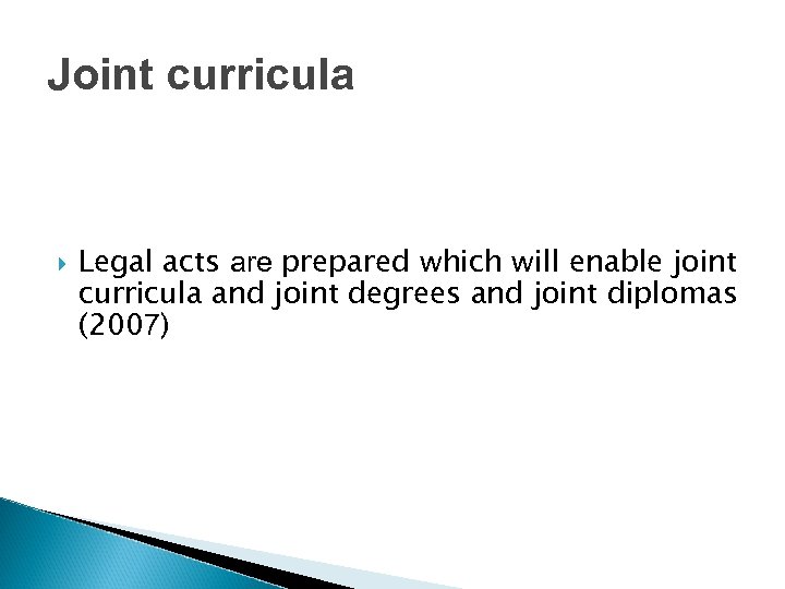 Joint curricula Legal acts are prepared which will enable joint curricula and joint degrees