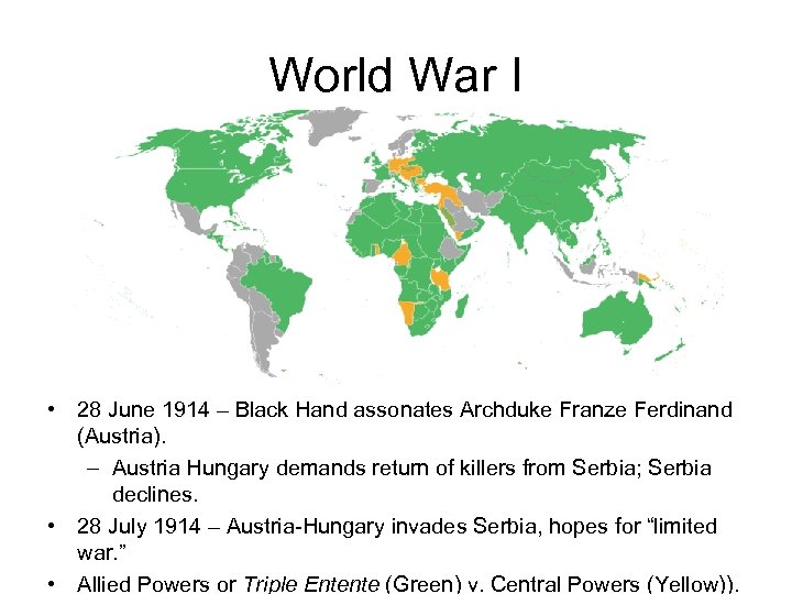 World War I • 28 June 1914 – Black Hand assonates Archduke Franze Ferdinand