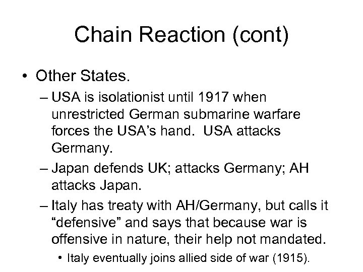 Chain Reaction (cont) • Other States. – USA is isolationist until 1917 when unrestricted
