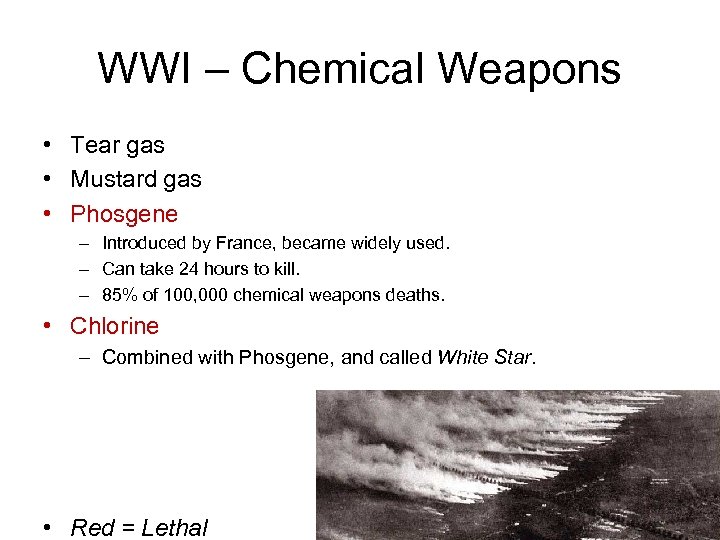 WWI – Chemical Weapons • Tear gas • Mustard gas • Phosgene – Introduced