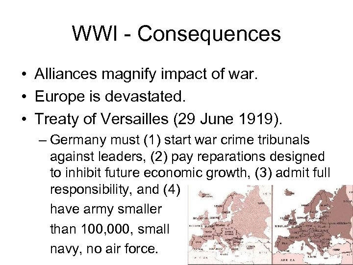WWI - Consequences • Alliances magnify impact of war. • Europe is devastated. •